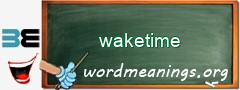 WordMeaning blackboard for waketime